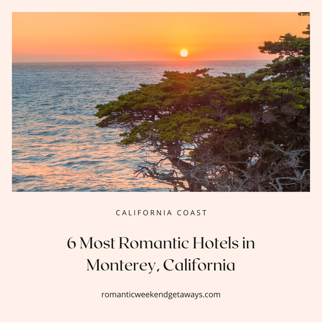 Graphic for 6 most romantic hotels in Monterey, California. 