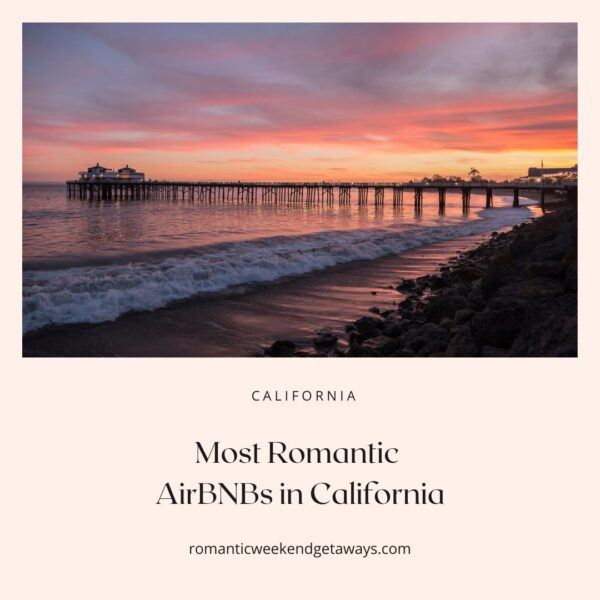 Most Romantic AirBNBs In California