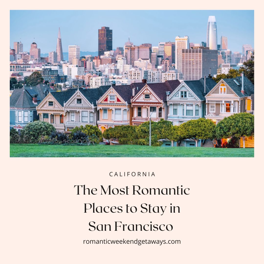 Cover image for most romantic places to stay in San Francisco. 