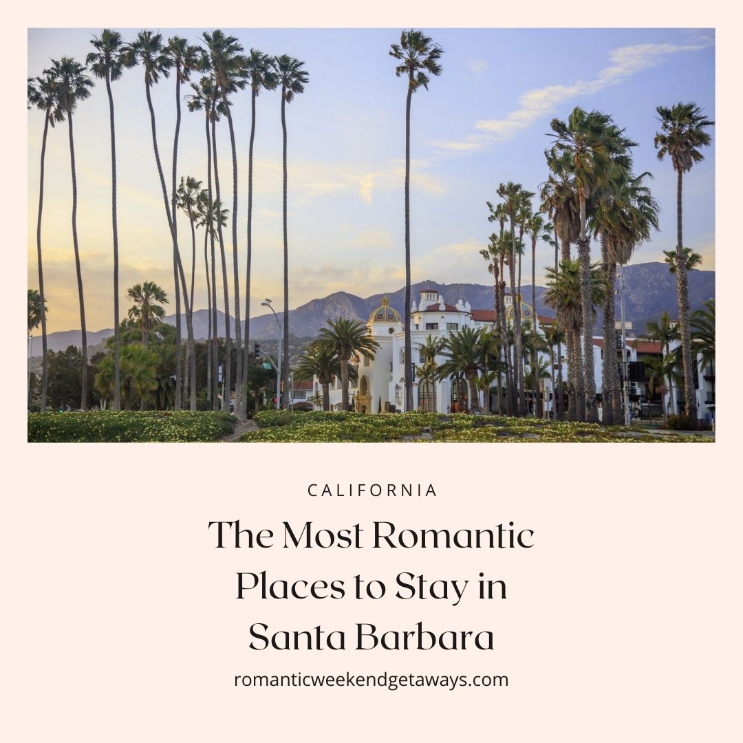 Cover image for most romantic places to stay in Santa Barbara. 