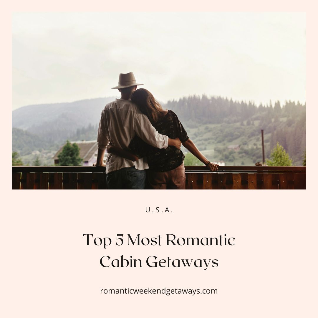 Top 5 Romantic Cabin Getaways cover image.