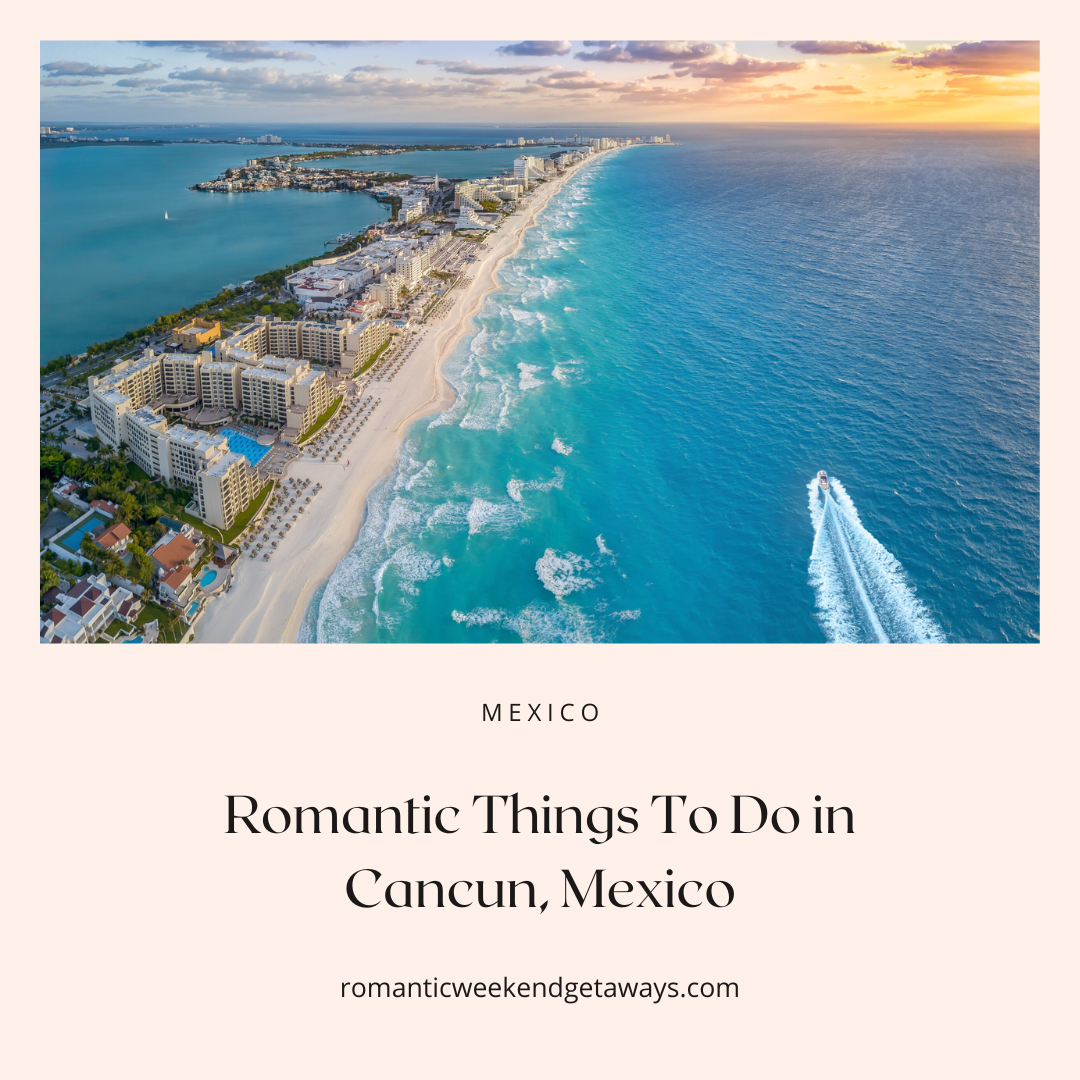 Cover image for romanic cancun things to do. 