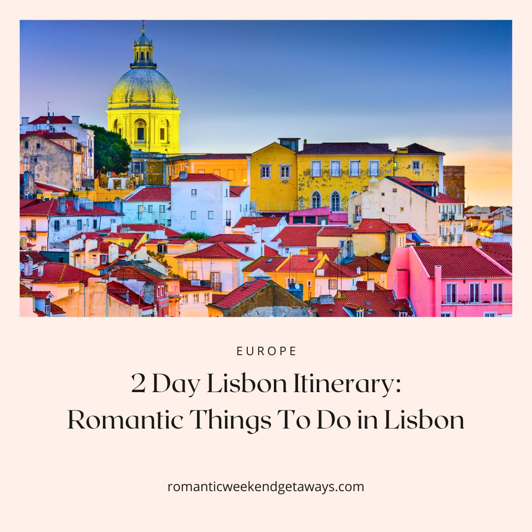 Cover image for Lisbon 2 day itinerary: Romantic Things To Do in Lisbon. 