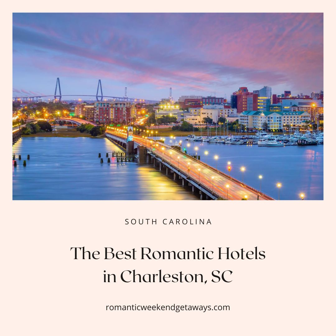 Graphic of the best romantic hotels in Charleston, SC.