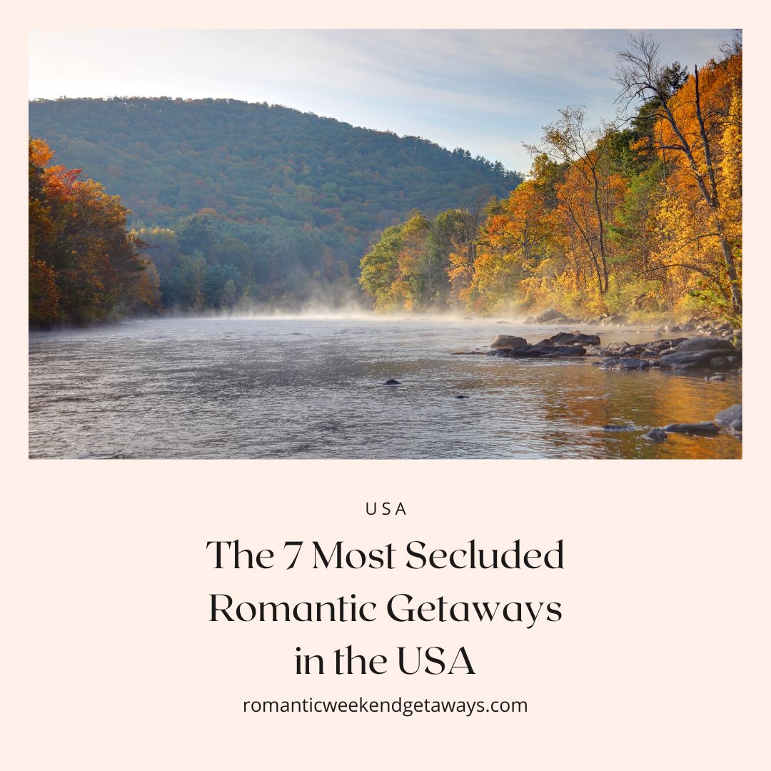 Cover image for the 7 most secluded romantic getaways in the USA. 